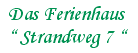 Das Ferienhaus Strandweg 7